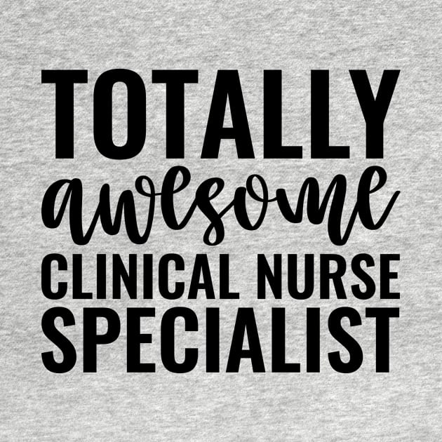 Totally Awesome Clinical Nurse Specialist by Saimarts